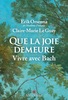 Que la joie demeure - Vivre avec Bach